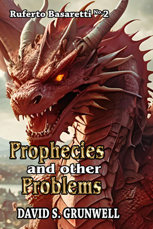 The cover for the novel Prophecies and Other Problems. Warren, the powerful King of the Red Dragons, is high above a beautiful mideval city. Fire rages in the city from his fury. There is a river and mountians in the distance. The fearsome red dragon is charging the viewer; its bat-like wings are held wide. It is so close that  we can see is its head, scaly torso, and his wings stretching across the image from left to right. The dragon’s mouth is open baring its sharp yellow teeth in a roar. Horns adorn its broad angry head, and it has lowered its massive legs to grab. The text, Ruferto Basaretti No. 2, Prophecies and Other Problems, David S. Grunwell. Prophecies and Problems are made of shiny, beveled gold. Most of the other type is white with a strong, black outline.